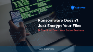 Ransomware Doesn’t Just Encrypt Your Files It Can Shut Down Your Entire Business